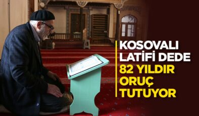 Kosovalı Latifi dede 82 yıldır Ramazan ayında oruç tutuyor