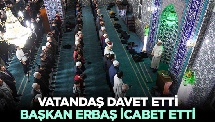 Vatandaş Davet Etti, Başkan Erbaş İcabet Etti