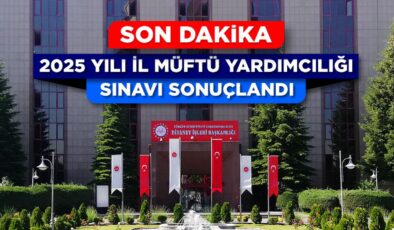 2025 Yılı İl Müftü Yardımcılığı Sınavı sonuçlandı