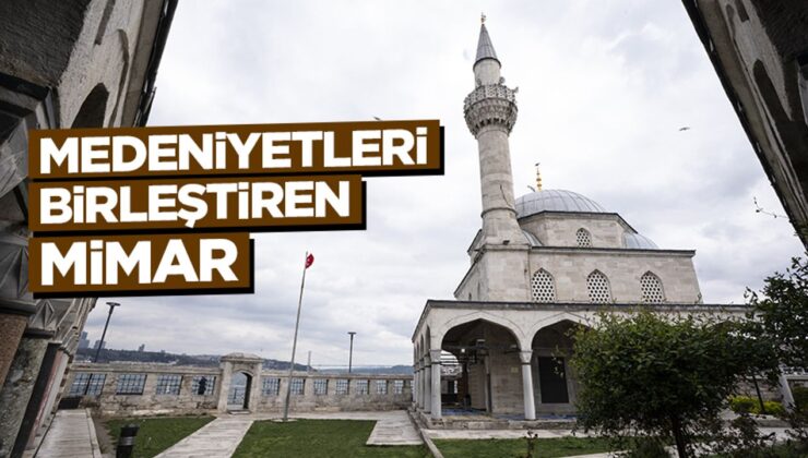 Medeniyetleri birleştiren mimar