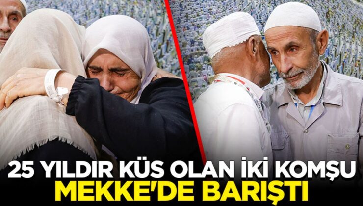 25 yıldır küs olan iki komşu Mekke’de barıştı