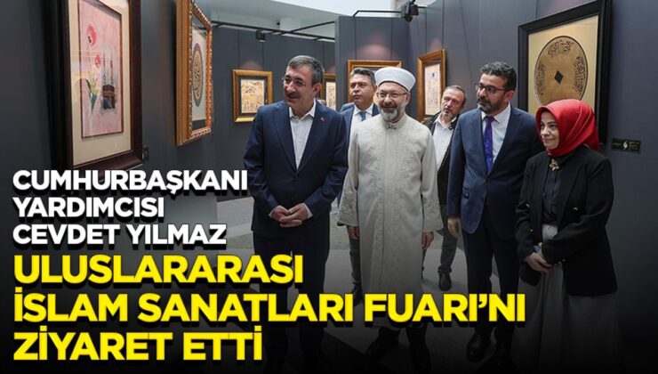 Cumhurbaşkanı Yardımcısı Cevdet Yılmaz, “Uluslararası İslam Sanatları Fuarı”nı ziyaret etti