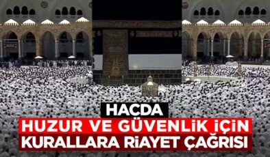 Hacda huzur ve güvenlik için kurallara riayet çağrısı