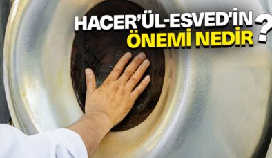 Hacer’ül-Esved’in önemi nedir?