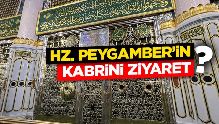 Hz. Peygamber’in Kabrini Ziyaret