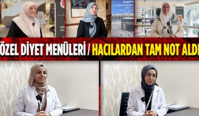 Özel Diyet Menüleri Hacılardan Tam Not Aldı