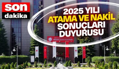 2025 Yılı Atama ve Nakil Sonuçları Duyurusu