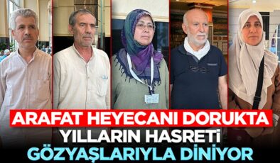 Arafat Heyecanı Dorukta: Yılların hasreti, gözyaşlarıyla diniyor