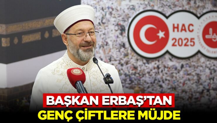 Başkan Erbaş’tan Genç Çiftlere Müjde