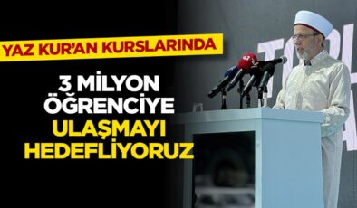 Diyanet İşleri Başkanlığı yaz Kur’an kurslarında 3 milyon öğrenciye ulaşmayı hedefliyor