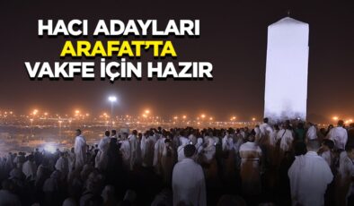 Hacı adayları Arafat’ta vakfe için hazır