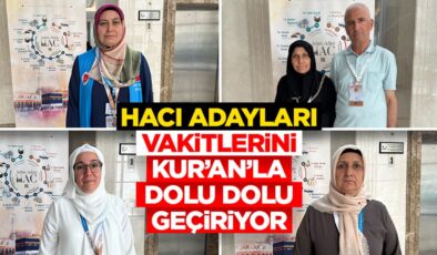 Hacı adayları vakitlerini Kur’an’la dolu dolu geçiriyor