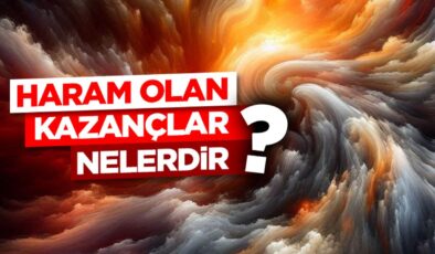 Haram olan kazançlar nelerdir?