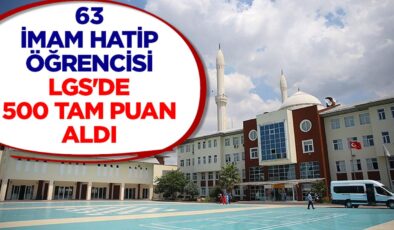 63 imam hatip öğrencisi LGS’de 500 tam puan aldı