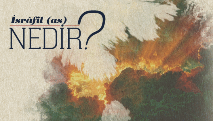 İsrafil (as) Nedir?