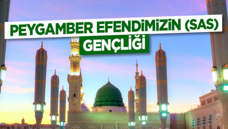 Peygamber Efendimizin (sas) Gençliği
