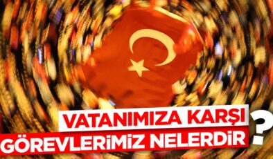 Vatanımıza Karşı Görevlerimiz Nelerdir?