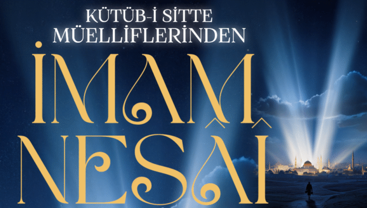 Kütüb-i Sitte Müelliflerinden: İmam Nesai