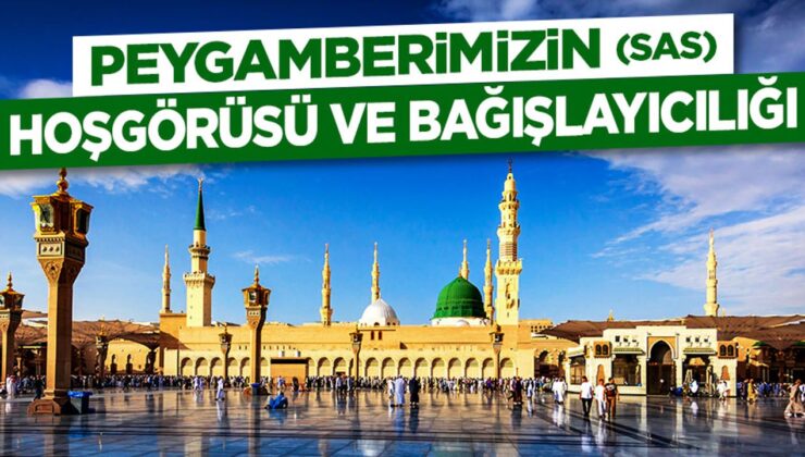Peygamberimizin (sas) Hoşgörüsü ve Bağışlayıcılığı