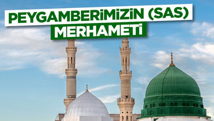 Peygamberimizin (sas) Merhameti