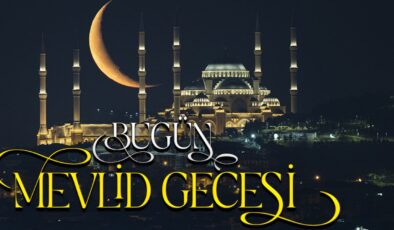 Bugün Mevlid Gecesi