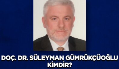 Doç. Dr. Süleyman Gümrükçüoğlu kimdir?