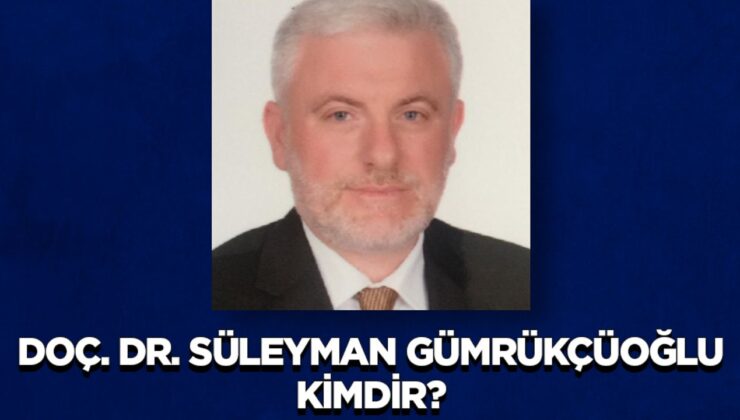 Doç. Dr. Süleyman Gümrükçüoğlu kimdir?