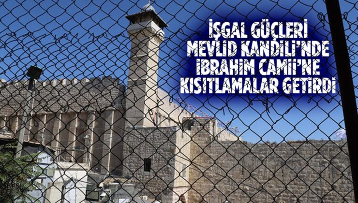 İşgal güçleri Mevlid Kandili’nde İbrahim Camii’ne kısıtlamalar getirdi