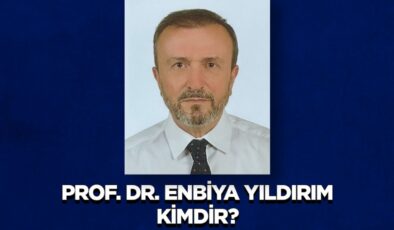 Prof. Dr. Enbiya Yıldırım Kimdir?