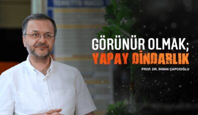 Görünür Olmak; Yapay Dindarlık