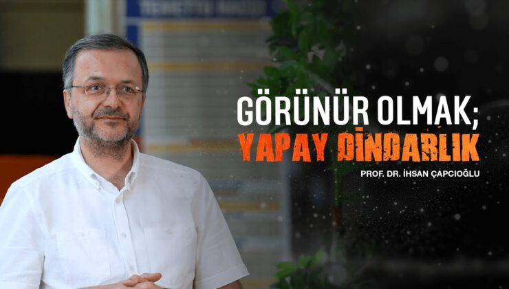 Görünür Olmak; Yapay Dindarlık