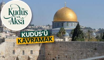 Kudüs’ü Kavramak