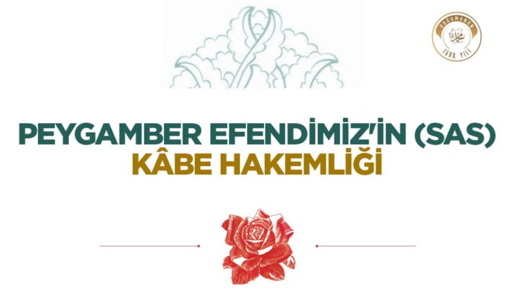 Peygamber Efendimiz’in (sas) Kâbe Hakemliği