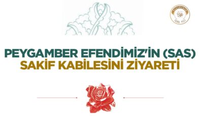 Peygamber Efendimiz’in (sas) Sakif Kabilesini Ziyareti