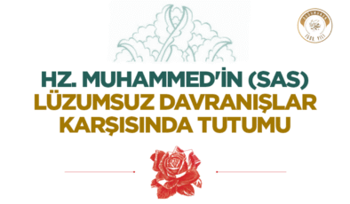 Hz. Muhammed’in (sas) Lüzumsuz Davranışlar Karşısında Tutumu