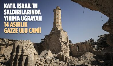 Katil İsrail’in saldırılarında yıkıma uğrayan 14 asırlık Gazze Ulu Camii