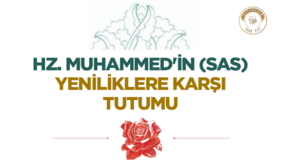 Hz. Muhammed’in (sas) Yeniliklere Karşı Tutumu