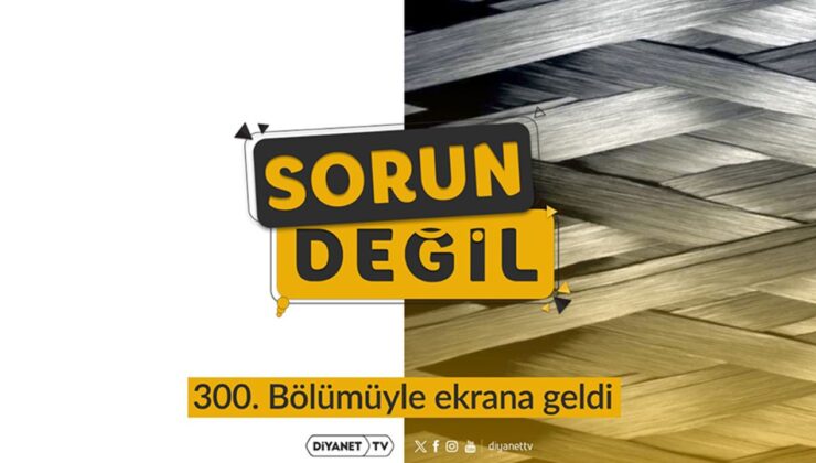 “Sorun Değil” 300. Bölümüyle ekranlara geldi