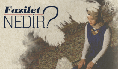 Fazilet Nedir?