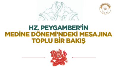 Hz. Peygamber’in Medine Dönemi’ndeki Mesajına Toplu Bir Bakış