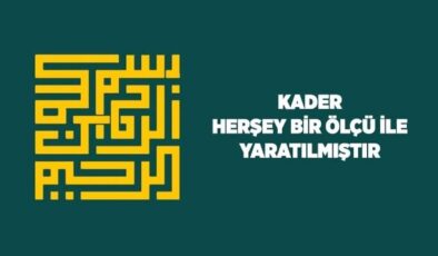 Kader: Herşey Bir Ölçü İle Yaratılmıştır