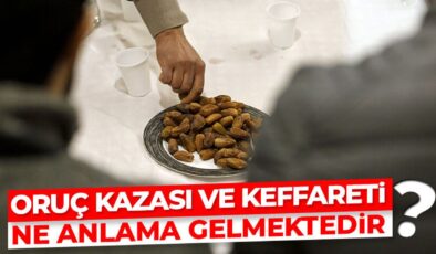 Oruç kazası ve keffareti ne anlama gelmektedir?