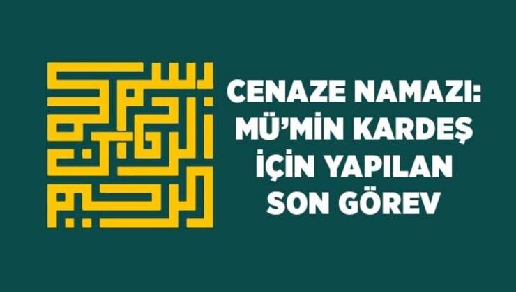 Cenaze Namazı: Mü’min Kardeş İçin Yapılan Son Görev