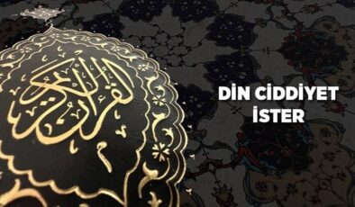 Din ciddiyet ister