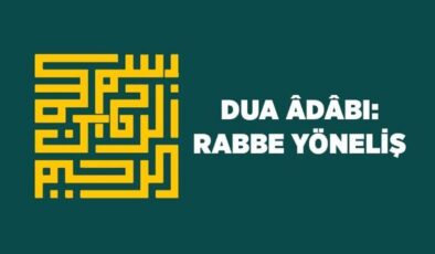 Dua Adabı: Rabbe Yöneliş