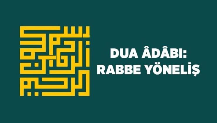 Dua Adabı: Rabbe Yöneliş