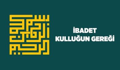İbadet: Kulluğun Gereği