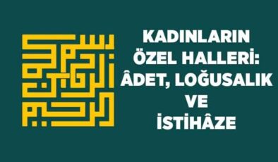 Kadınların Özel Halleri: Adet, loğusalık ve İstihaze