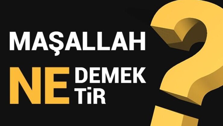 Maşallah ne anlama gelmektedir?