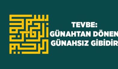Tevbe: Günahtan Dönen Günahsız Gibidir